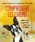 Comprendre les chiens - Oubliez tout ce que vous pensez savoir sur les chiens