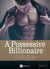 A Possessive Billionaire, Band 3 - Sein mit Leib und Seele
