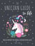 The Unicorn Guide to Life - Magical Methods for Looking Good and Feeling Great