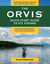 The Orvis Quick-Start Guide to Fly-Fishing - Everything You Need to Know to Catch Fish Your First Time Out