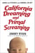 California Dreaming and Primal Screaming