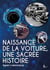 Naissance de la voiture, une sacrée histoire - Ouvrage illustré