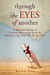 Through the Eyes of Another - A Medium's Guide to Creating Heaven on Earth by Encountering Your Life Review Now