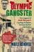 Olympic Gangster - The Legend of José Beyaert - Cycling Champion, Fortune Hunter and Outlaw