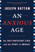 An Anxious Age - The Post-Protestant Ethic and the Spirit of America