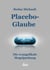 Placebo-Glaube - Die evangelikale Mogelpackung