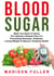 Blood Sugar: What You Need To Know, The Optimal Lifestyle Plan For Preventing Diseases, Diabetes, Losing Weight & Natural, Amazing Health