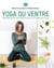 Yoga du ventre - Yogathérapie et naturopathie pour une digestion au top