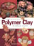 Celebrations With Polymer Clay - 25 Seasonal Projects