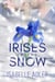 Irises in the Snow