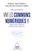 Vive les communs numériques ! - Logiciels libres, Wikipédia, le Web, la science ouverte, etc.