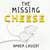 The Missing Cheese