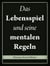 Das Lebensspiel und seine mentalen Regeln