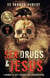 Sex, Drugs & Jesus: A Memoir of Self Destruction & Resurrection