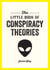 The Little Book of Conspiracy Theories - A Pocket Guide to the World’s Greatest Mysteries
