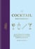The Cocktail Dictionary - An A–Z of cocktail recipes, from Daiquiri and Negroni to Martini and Spritz