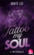 Tattoo My Soul - l'intégrale