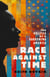 Race Against Time - The Politics of a Darkening America