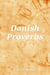 Danish Proverbs - Proverbs, #2