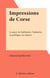 Impressions de Corse - Le pays, les habitants, l'industrie, la politique, les mœurs