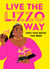 Live the Lizzo Way - 100% That Book You Need