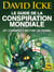 Le guide de David Icke sur la conspiration mondiale - et comment y mettre un terme