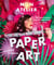 Mon atelier de paper art - 15 créations à accrocher au mur