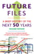 Future Files - A Brief History of the Next 50 Years