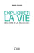 Expliquer la vie - De l'âme à la molécule