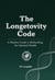 The Longevity Code: A Modern Guide to Biohacking for Optimal Health