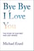 Bye Bye I Love You - The Story of Our First and Last Words