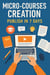 Micro-Courses Creation: Publish in 7 Days - Learning & Education, #1