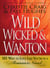 Wild, Wicked & Wanton - 101 Ways to Love Like You're in a Romance Novel