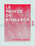 Le Prince de Bismarck