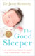 The Good Sleeper - The Essential Guide to Sleep for Your Baby - and You
