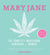 Mary Jane - The Complete Marijuana Handbook for Women