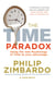 The Time Paradox - Using the New Psychology of Time to Your Advantage