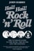 Hail! Hail! Rock'n'roll - The Ultimate Guide to the Music, the Myths and the Madness