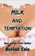 Milk And Temptation