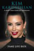 Kim Kardashian A Short Unauthorized Biography
