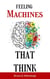 Feeling Machines That Think