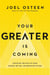 Your Greater Is Coming - Discover the Path to Your Bigger, Better, and Brighter Future