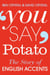 You Say Potato - A Book About Accents