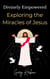 Divinely Empowered: Exploring the Miracles of Jesus