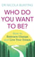 Who Do You Want To Be? - How to embrace change and live your dream