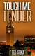 Touch Me Tender