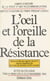 L'œil et l'oreille de la Résistance : action et rôle des agents des PTT dans la clandestinité au cours du second conflit mondial - Actes du Colloque tenu à Paris les 21-22-23 novembre 1984