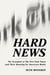Hard News - The Scandals at The New York Times and the Future of American Media