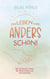 Das Leben wird anders schön! - Wie ich meiner Trauer die Hand reichte, um weiterzuleben