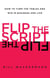 Flip the Script - How to Turn the Tables and Win in Business and Lif